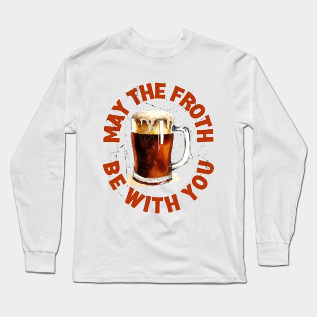 Frothy Force Awakens: Irish Beer Pours The Fun Long Sleeve T-Shirt by Eire